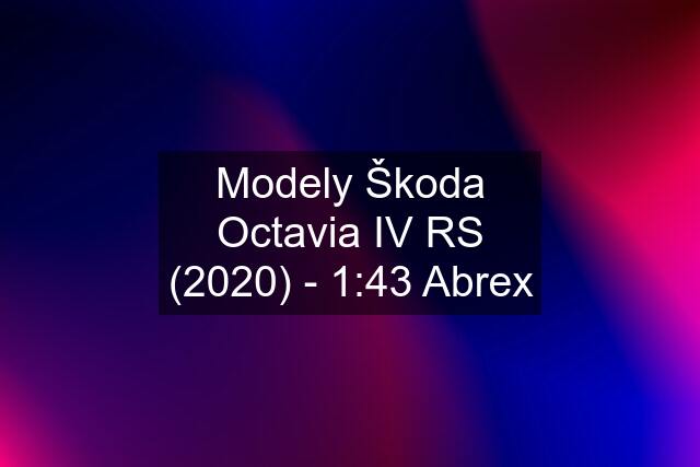 Modely Škoda Octavia IV RS (2020) - 1:43 Abrex