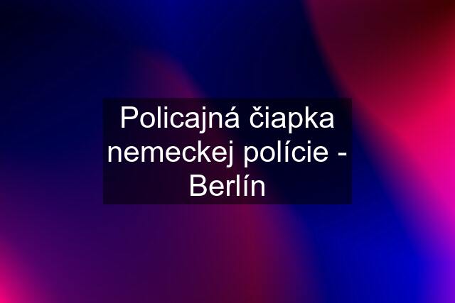 Policajná čiapka nemeckej polície - Berlín