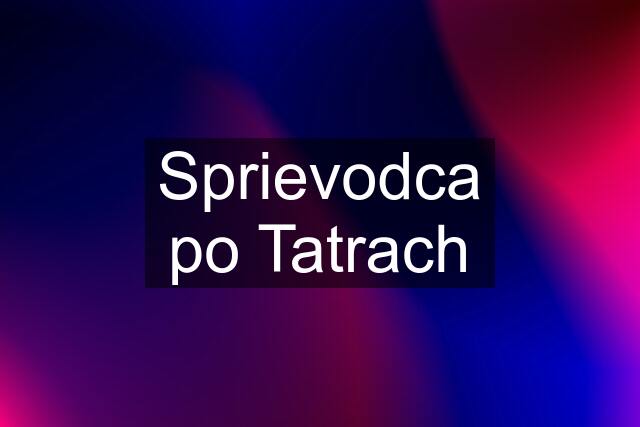 Sprievodca po Tatrach