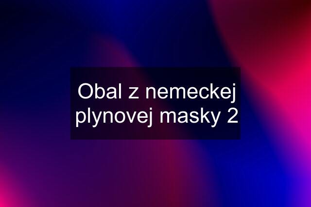 Obal z nemeckej plynovej masky 2