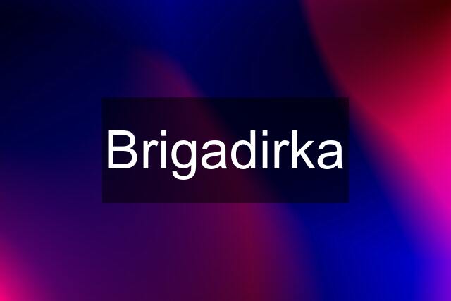 Brigadirka