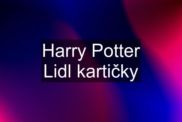 Harry Potter Lidl kartičky