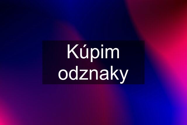 Kúpim odznaky