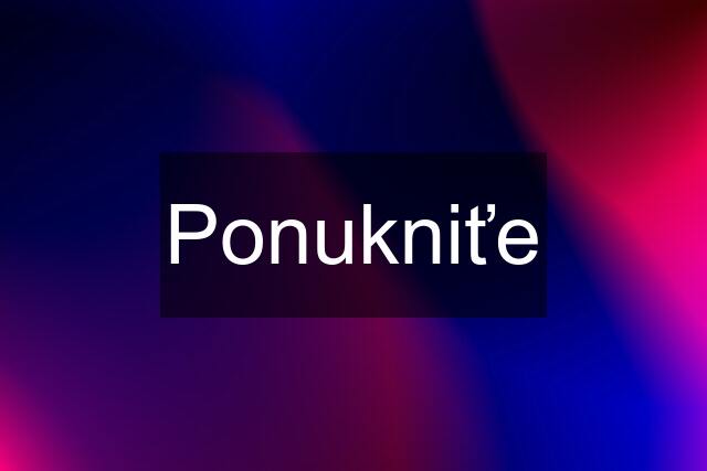 Ponukniťe