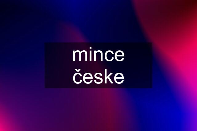 mince česke