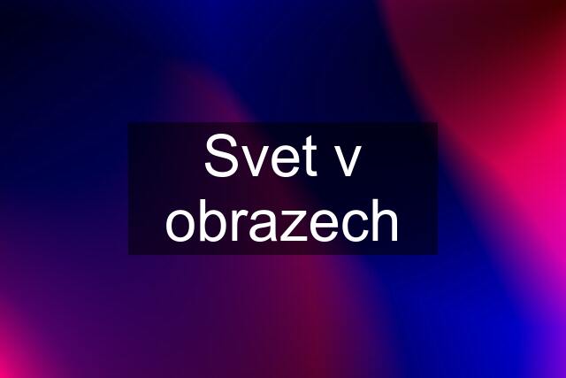 Svet v obrazech