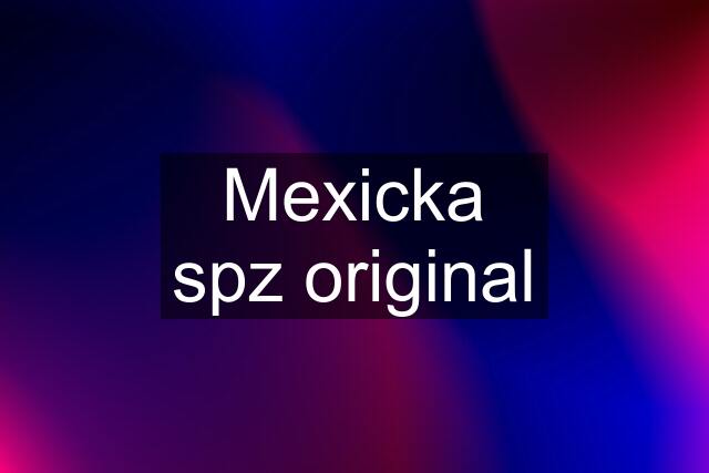 Mexicka spz original