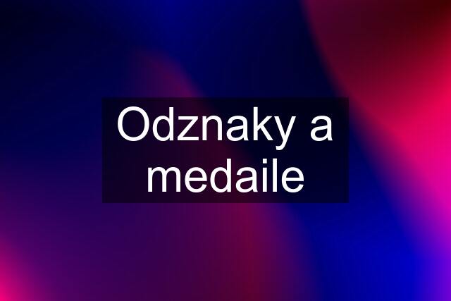 Odznaky a medaile