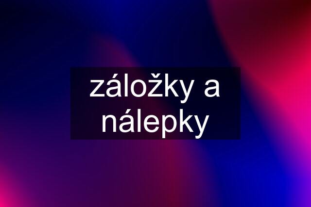 záložky a nálepky