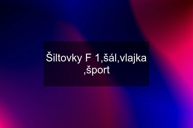 Šiltovky F 1,šál,vlajka ,šport