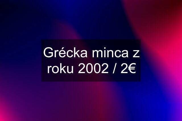 Grécka minca z roku 2002 / 2€