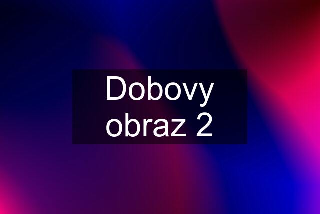 Dobovy obraz 2