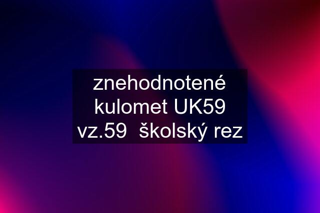 znehodnotené kulomet UK59 vz.59  školský rez