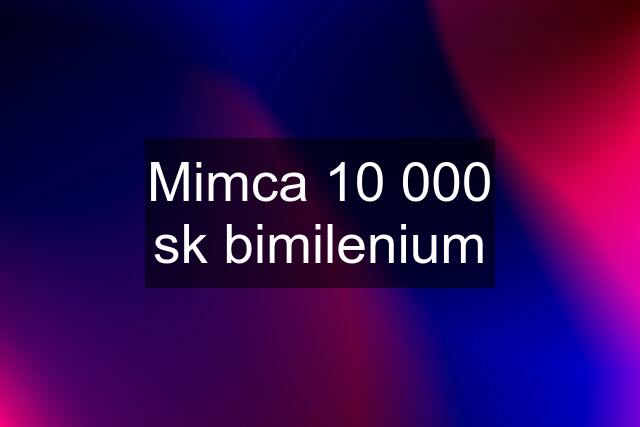 Mimca 10 000 sk bimilenium