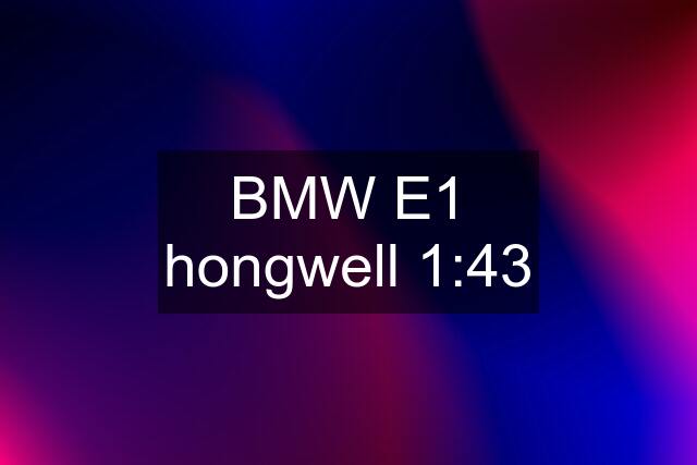 BMW E1 hongwell 1:43