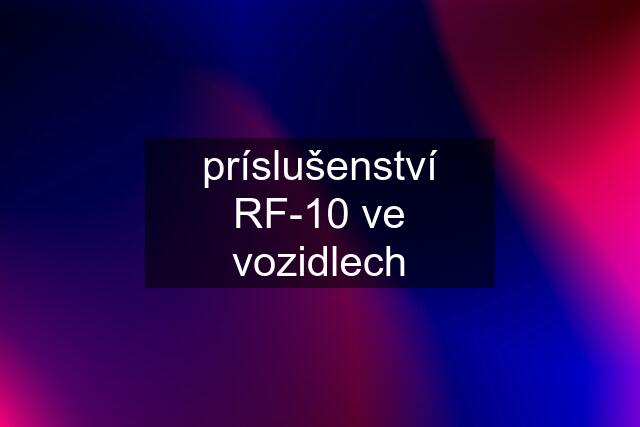 príslušenství RF-10 ve vozidlech