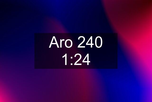 Aro 240 1:24