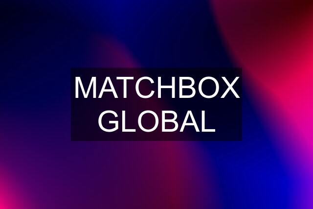 MATCHBOX GLOBAL