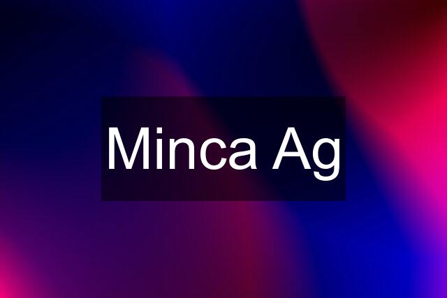 Minca Ag