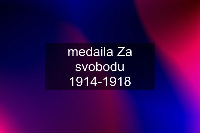 medaila Za svobodu 1914-1918