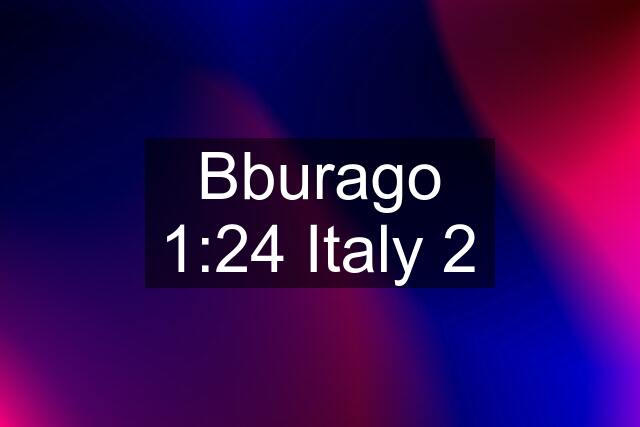 Bburago 1:24 Italy 2