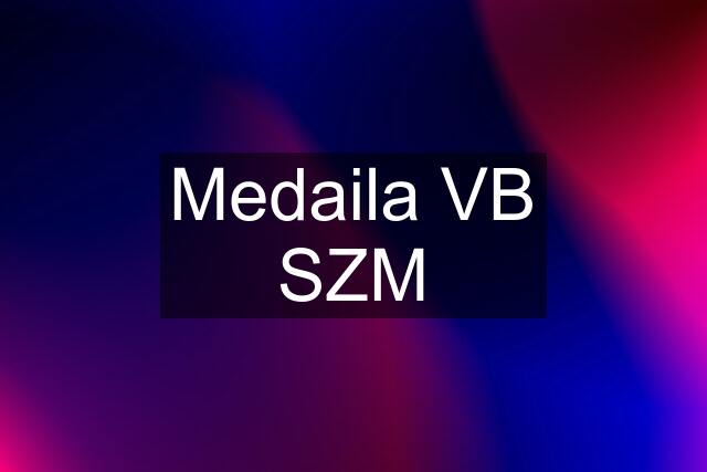 Medaila VB SZM