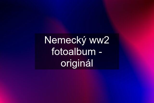 Nemecký ww2 fotoalbum - originál