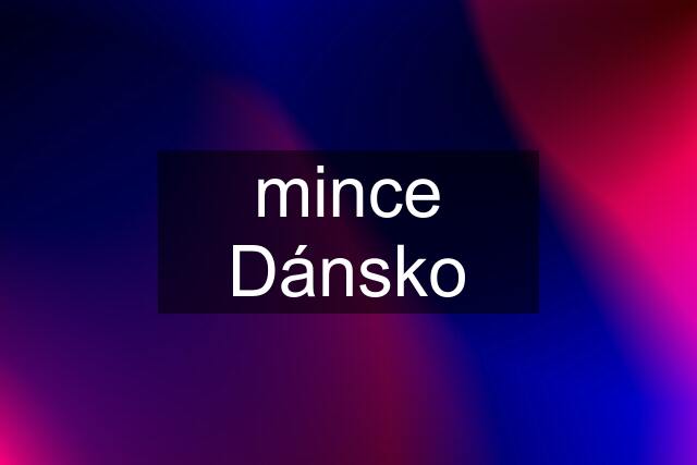 mince Dánsko