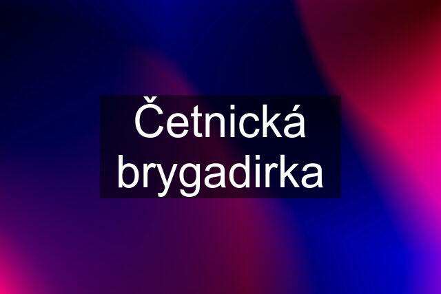 Četnická brygadirka