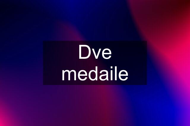 Dve medaile