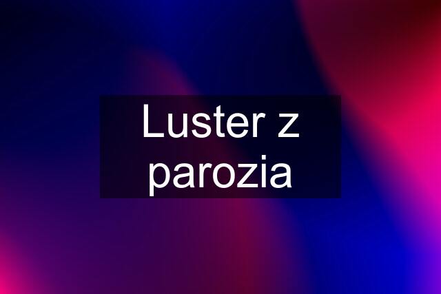 Luster z parozia