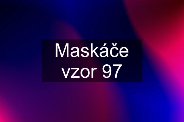 Maskáče vzor 97