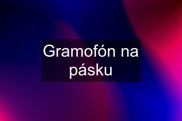 Gramofón na pásku