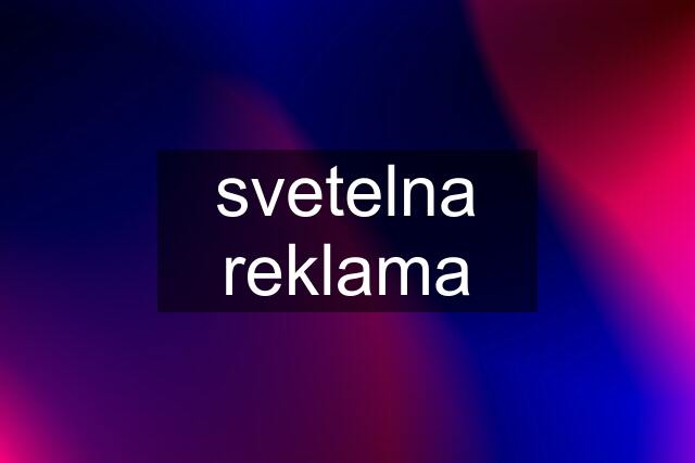 svetelna reklama