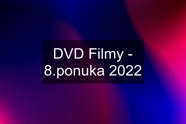 DVD Filmy - 8.ponuka 2022