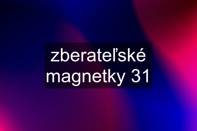 zberateľské magnetky 31