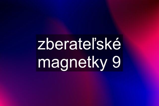 zberateľské magnetky 9