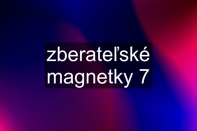 zberateľské magnetky 7