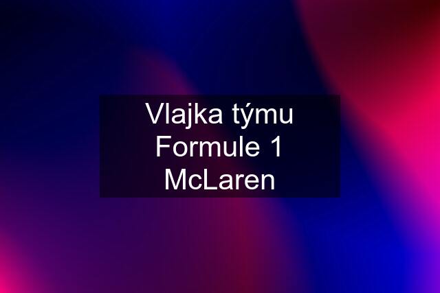 Vlajka týmu Formule 1 McLaren