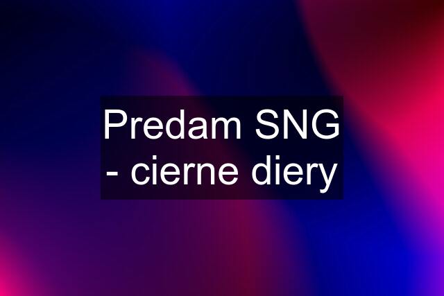 Predam SNG - cierne diery