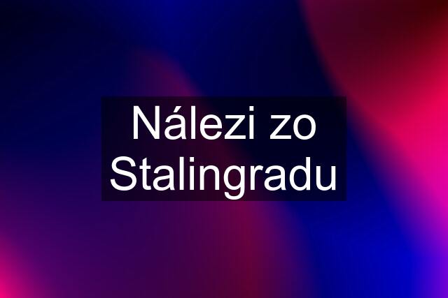 Nálezi zo Stalingradu