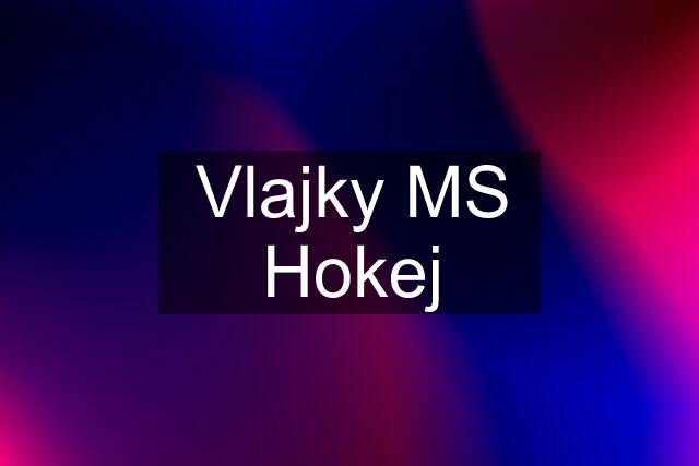 Vlajky MS Hokej