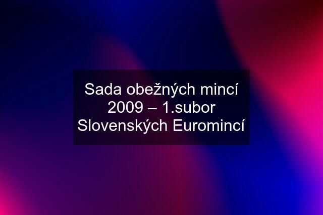 Sada obežných mincí 2009 – 1.subor Slovenských Euromincí