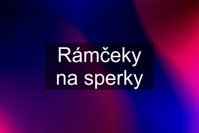 Rámčeky na sperky