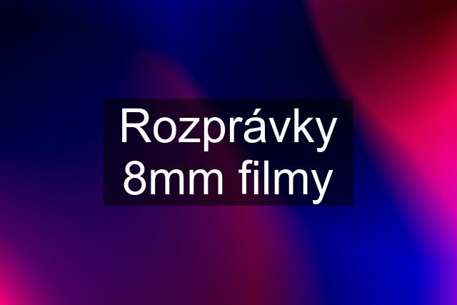 Rozprávky 8mm filmy