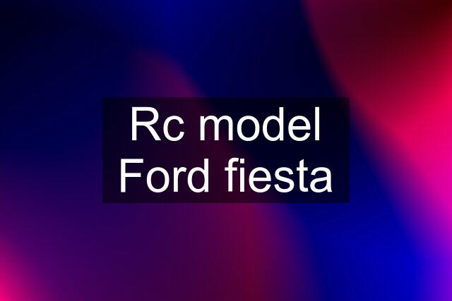 Rc model Ford fiesta