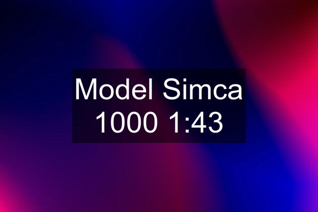 Model Simca 1000 1:43