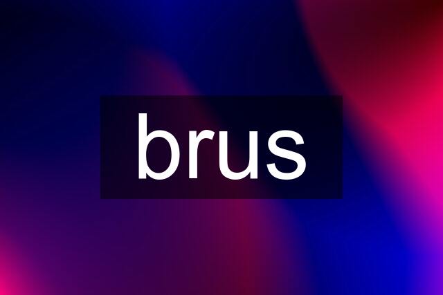 brus