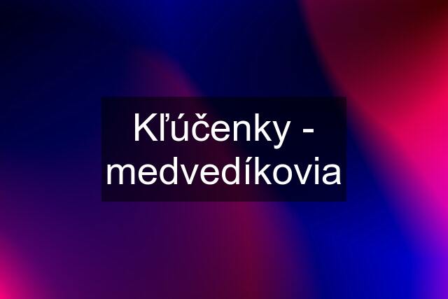 Kľúčenky - medvedíkovia