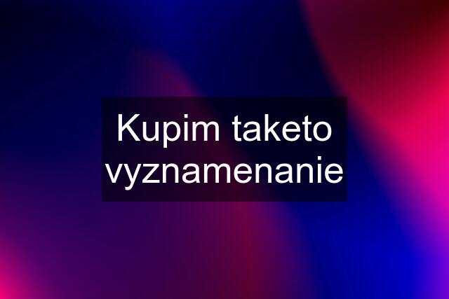 Kupim taketo vyznamenanie